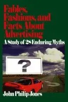 Fables, Fashions, and Facts About Advertising - Jones, John Philip