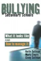 Bullying in Secondary Schools - Sullivan, Keith a Cleary, Mark a Sullivan, Ginny