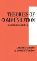 Theories of Communication - Mattelart, Armand a Mattelart, Michele