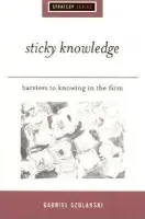 Sticky Knowledge - Szulanski, Gabriel