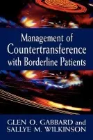 Management of Countertransference with Borderline Patients - Gabbard, Glen O. a Wilkinson, Sallye M.