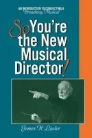 So, You're the New Musical Director! - Laster, James H.