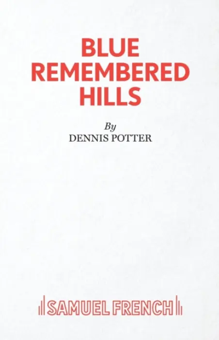 Blue Remembered Hills - Dennis Potter