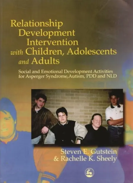 Relationship Development Intervention with Children, Adolescents and Adults - Gutstein, Steven a Sheely, Rachelle K