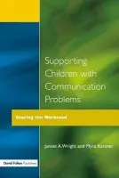 Supporting Children with Communication Problems - Kersner, Myra (University College London, UK) a Wright, Jannet A. (former Professor of Speech and Language Therapy and Head of the Speech and Language Therapy Division at De Montfort University, Leicester, UK)