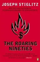 Roaring Nineties - Stiglitz, Joseph E.