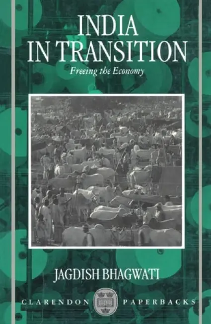 India in Transition - Bhagwati, Jagdish (Professor of Economics and Professor of Political Science, Professor of Economics and Professor of Political Science, Columbia University)