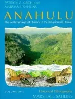 Anahulu: The Anthropology of History in the Kingdom of Hawaii, Volume 1 - Kirch, Patrick Vinton (University of California, Berkeley) a Sahlins, Marshall
