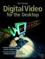 Digital Video for the Desktop - Pender, Ken