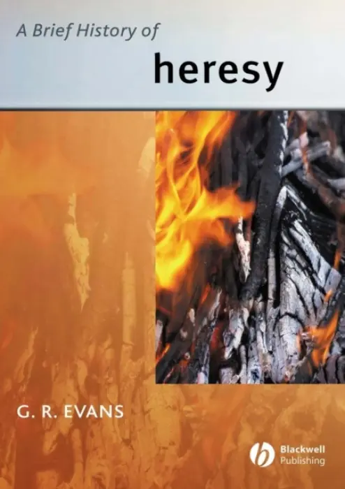 Brief History of Heresy - Evans, G. R. (University of Cambridge)