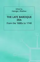 Late Baroque Era: Vol 4. From The 1680s To 1740