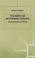 Birth of Wuthering Heights - Chitham, E.