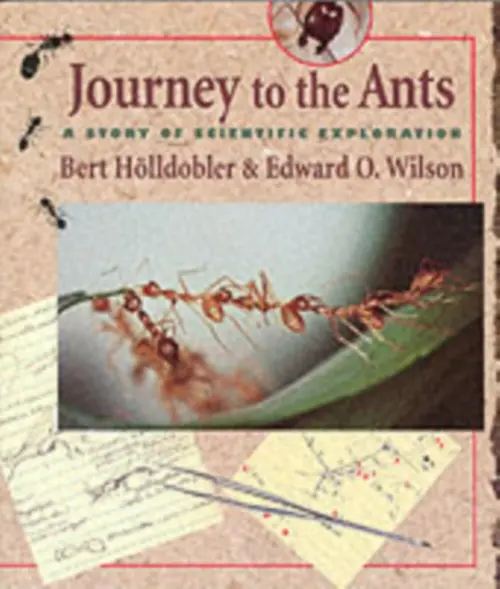 Journey to the Ants - Holldobler, Bert a Wilson, Edward O.