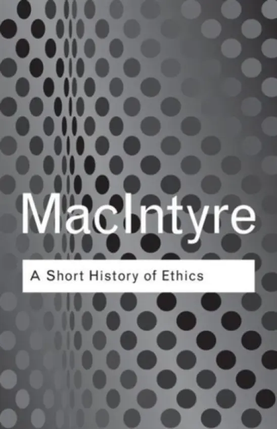 Short History of Ethics - MacIntyre, Alasdair