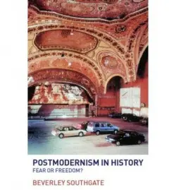 Postmodernism in History - Southgate, Beverley (University of Hertfordshire, UK)