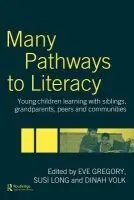 Many Pathways to Literacy - Gregory, Eve a Long, Susi a Volk, Dinah