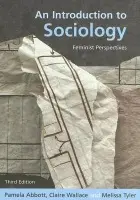 Introduction to Sociology - Abbott, Pamela (Glasgow Caledonian University, UK) a Tyler, Melissa (Glasgow Caledonian University, UK) a Wallace, Claire (Glasgow Caledonian University, UK)