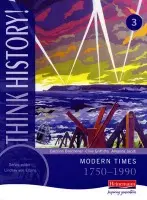Think History: Modern Times 1750-1990 Core Pupil Book 3 - Beechener, Caroline a Griffiths, Clive a Jacob, Amanda