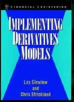 Implementing Derivative Models - Clewlow, Les (Financial Options Research Centre, Warwick University, UK) a Strickland, Chris (Financial Options Research Centre, Warwick University, UK)