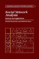 Social Network Analysis - Wasserman, Stanley (University of Illinois, Urbana-Champaign) a Faust, Katherine (University of South Carolina)
