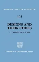 Designs and their Codes - Assmus, E. F. (Lehigh University, Pennsylvania) a Key, J. D. (Clemson University, South Carolina)