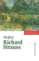 Life of Richard Strauss - Gilliam, Bryan (Duke University, North Carolina)