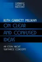 On Clear and Confused Ideas - Millikan, Ruth Garrett (University of Connecticut)