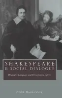 Shakespeare and Social Dialogue - Magnusson, Lynne (Queen's University, Ontario)