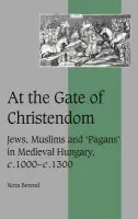 At the Gate of Christendom - Berend, Nora (University of Cambridge)