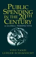 Public Spending in the 20th Century - Tanzi, Vito (International Monetary Fund Institute, Washington DC) a Schuknecht, Ludger (European Central Bank, Frankfurt)
