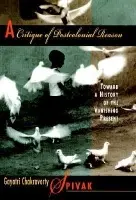 Critique of Postcolonial Reason - Spivak, Gayatri Chakravorty