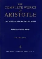 The Complete Works of Aristotle, Volume Two â€“ The Revised Oxford Translation - Aristotle