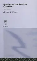 Persia and the Persian Question - Curzon, George N.