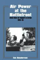 Air Power at the Battlefront - Gooderson, Ian