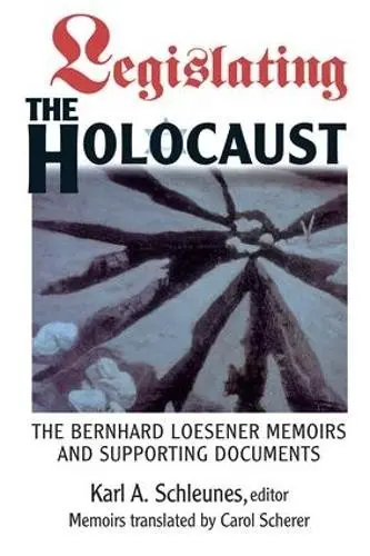 Legislating The Holocaust - Schleunes, Karl
