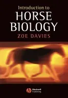 Introduction to Horse Biology - Davies, Zoe (Consultant Equine Nutritionist, Cheshire, UK)