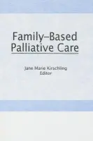 Family-Based Palliative Care - Kirschling, Jane Marie
