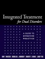 Integrated Treatment for Dual Disorders - Mueser, Kim T. a Noordsy, Douglas L. (Geisel School of Medicine at Dartmouth, United States) a Drake, Robert E. (Dartmouth Medical School, United States) a Fox Smith, Lindy