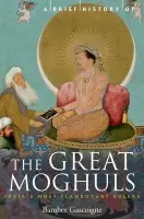 Brief History of the Great Moghuls - Gascoigne, Bamber