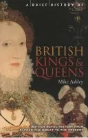 Brief History of British Kings & Queens - Ashley, Mike a Ashley, Mike a Thomashauer, Regena