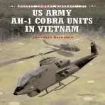 US Army AH-I Cobra Units in Vietnam - Burnstein, Jonathan