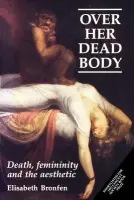Over Her Dead Body - Bronfen, Elisabeth