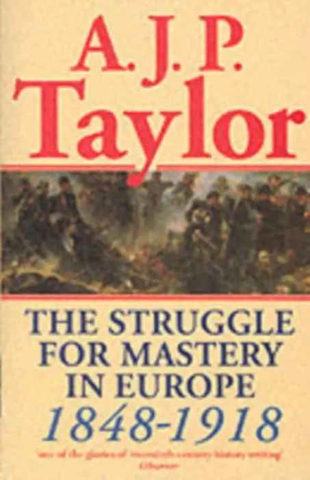 Struggle for Mastery in Europe, 1848-1918 - Taylor, A. J. P.