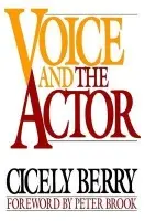 Voice and the Actor - Berry, Cicely (Central School of Speech and Drama a  Royal Albert Hall, London)