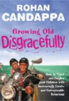 Growing Old Disgracefully - Candappa, Rohan