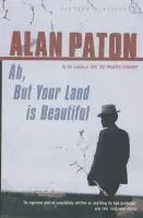Ah But Your Land Is Beautiful - Paton, Alan