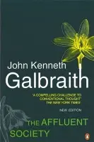 Affluent Society - Galbraith, John Kenneth