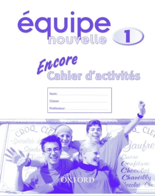 Equipe nouvelle: Part 1: Encore cahier d'activites - Bourdais, Daniele a Finnie, Sue