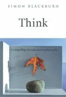 Think - Blackburn, Simon (Professor of Philosophy, Professor of Philosophy, University of Cambridge)