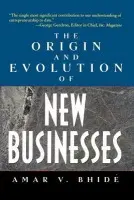 Origin and Evolution of New Businesses - Bhide, Amar V. (, Schmidheiny Professor at the Fletcher School of Law and Diplomacy, Tufts University)